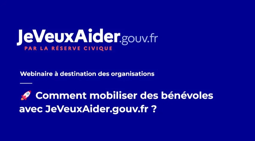 🚀 Comment mobiliser des bénévoles avec JeVeuxAider.gouv.fr ?
