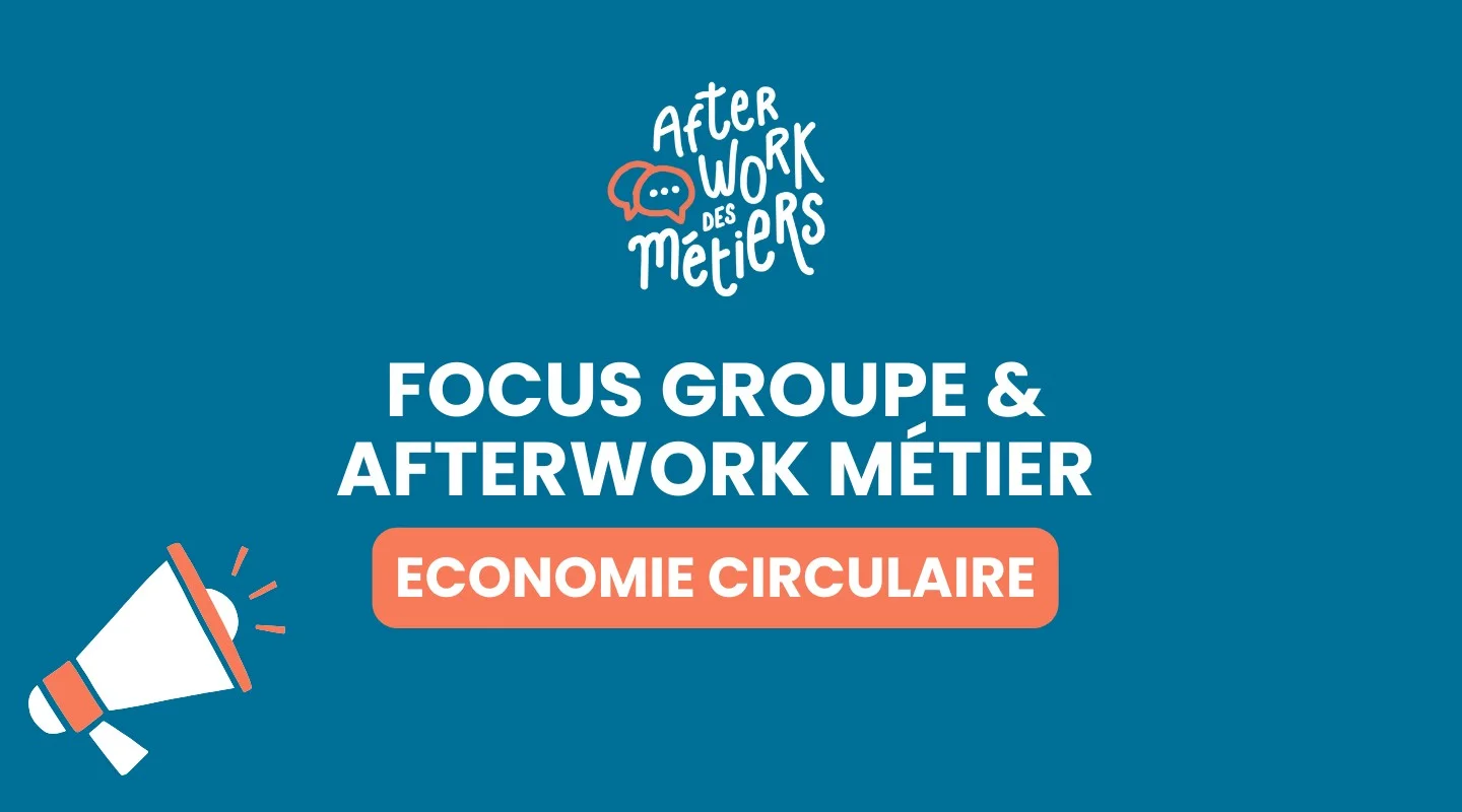 Economie circulaire : Focus groupe et afterwork métier 