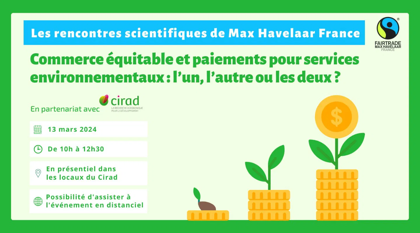 Rencontre Scientifique Max Havelaar France et Cirad - Commerce équitable et paiements pour services environnementaux : l'un, l'autre ou les deux ?