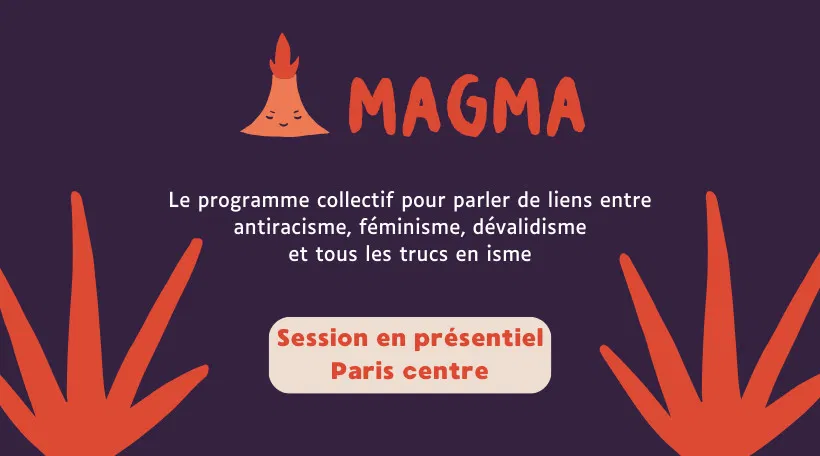 Magma 🌋 Le programme sur les oppressions systémiques - Session en présentiel - Paris centre