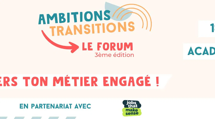 Forum Ambitions Transitions - Cap vers ton métier engagé !