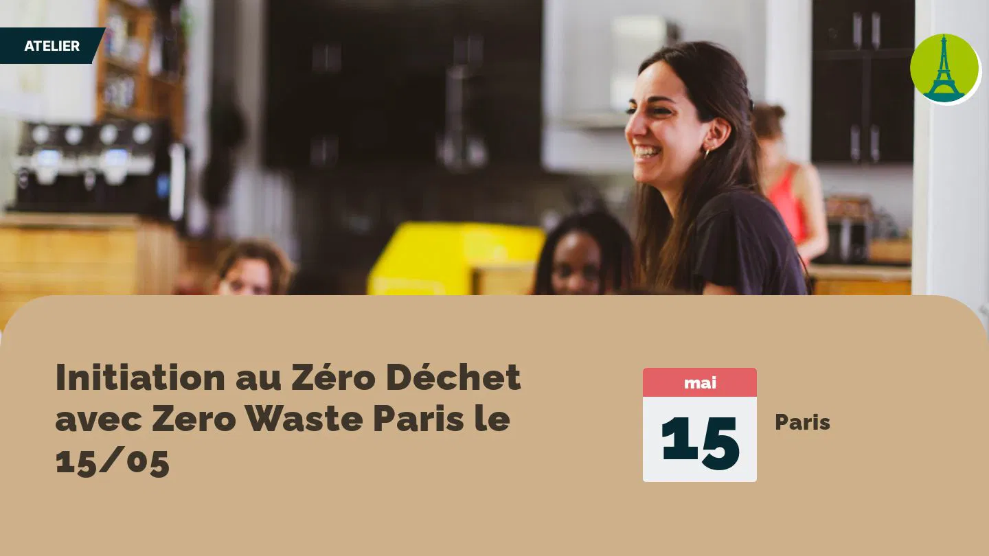 Initiation au Zéro Déchet avec Zero Waste Paris le 15/05