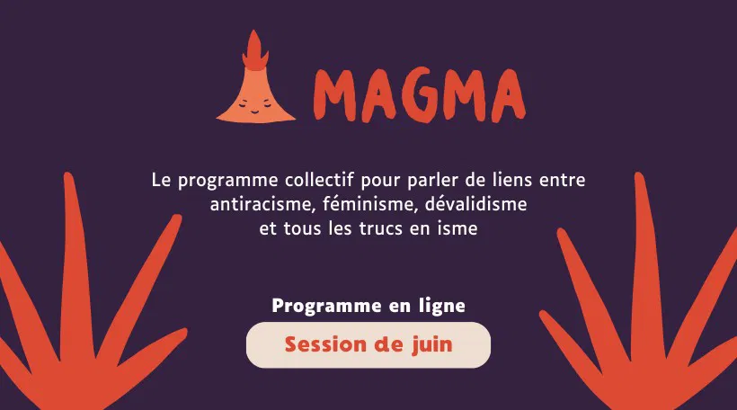 Magma 🌋 Le programme en ligne sur les oppressions systémiques - Session de juin