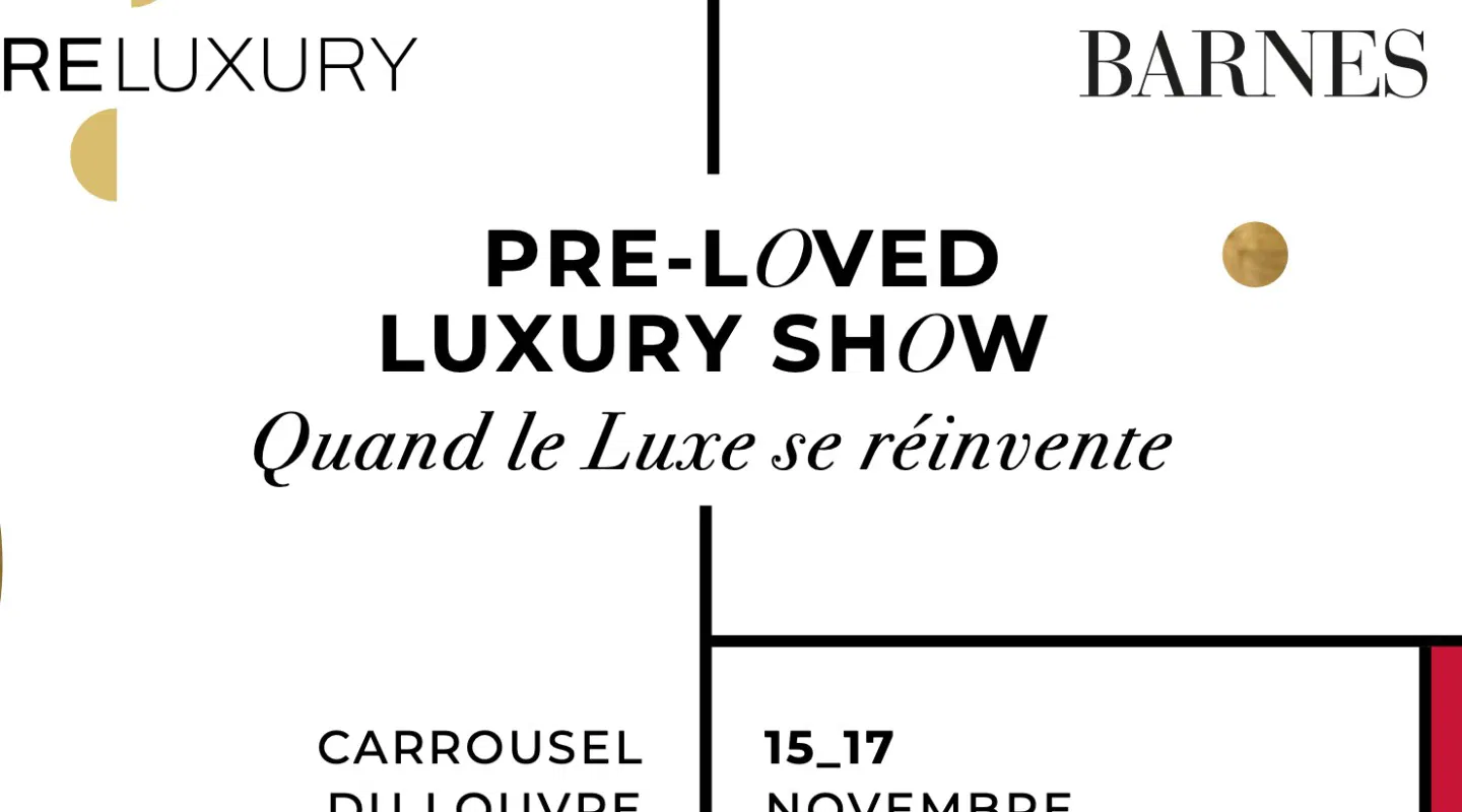 PRE-LOVED LUXURY SHOW Quand le Luxe se réinvente 