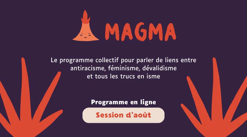 Magma 🌋 Le programme en ligne sur les oppressions systémiques - Session d'août 2024