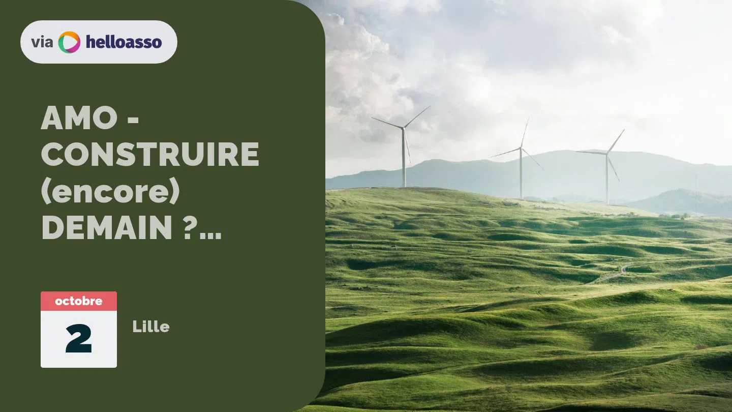 AMO - CONSTRUIRE (encore) DEMAIN ? MERCREDI 2 OCTOBRE À PARTIR DE 16H30