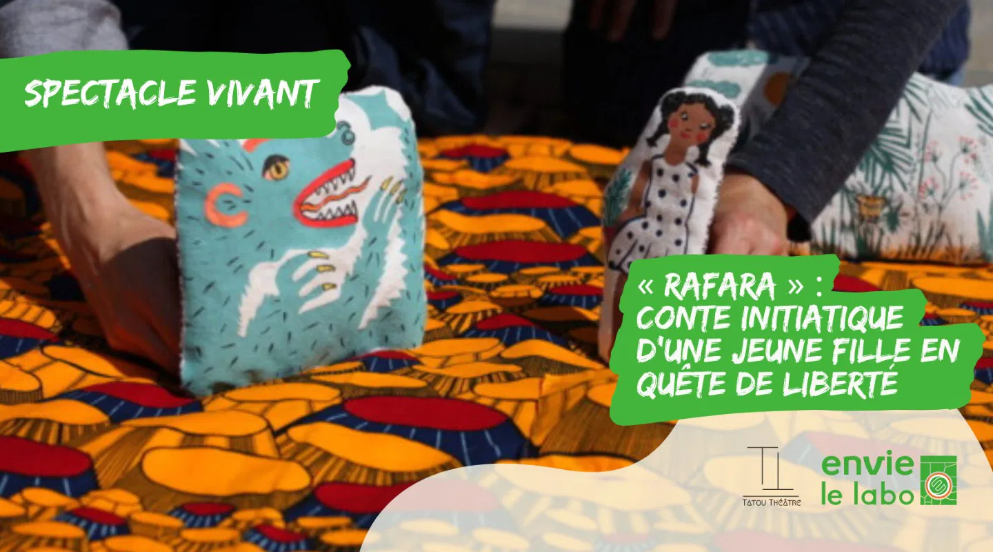 Spectacle vivant « Rafara » : conte initiatique d’une jeune fille en quête de liberté