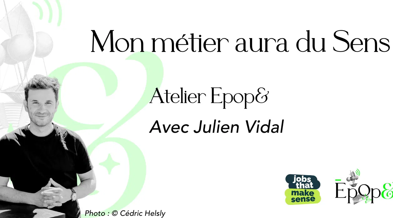 Atelier Epop& - Mon métier aura du sens, avec Julien Vidal