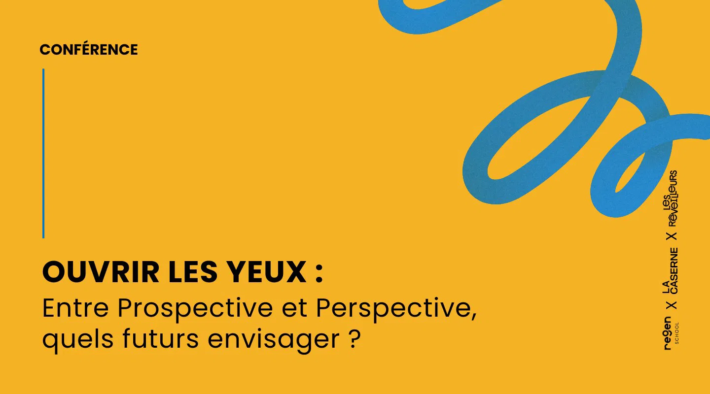 Ouvrir les yeux : Entre prospective et perspective, quels futurs envisager ?