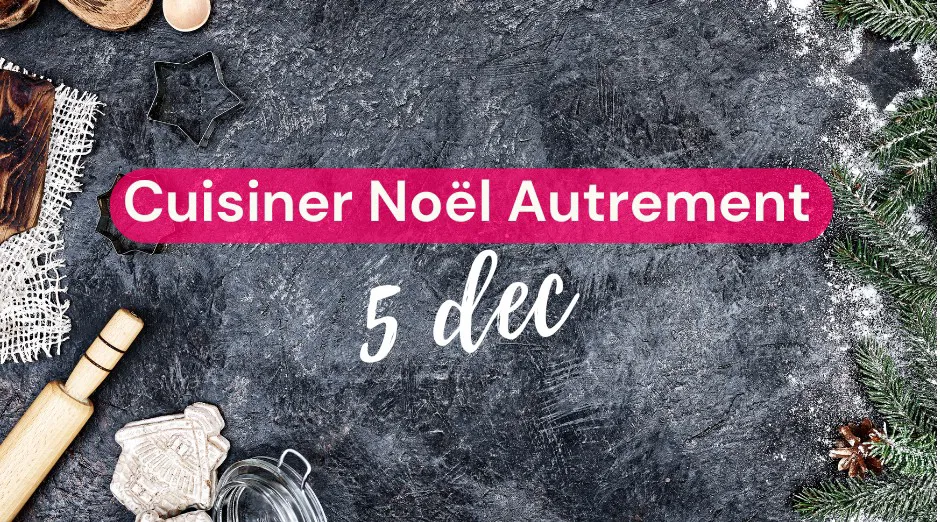 Cuisiner Noël Autrement