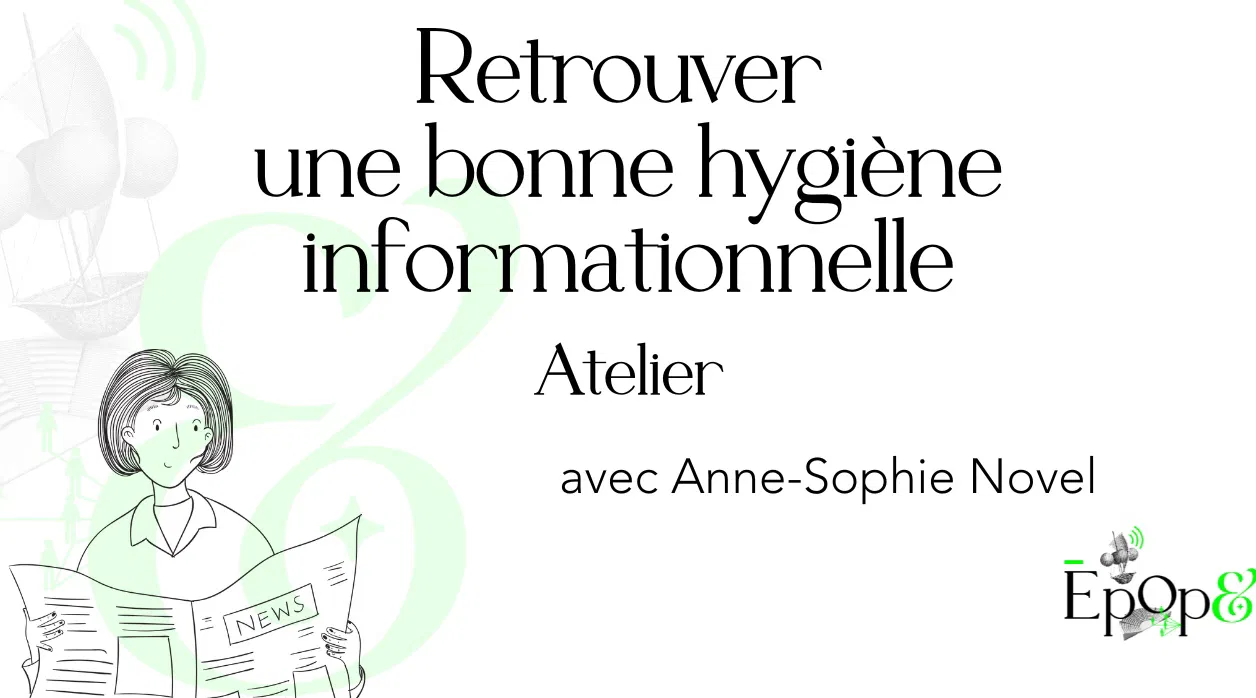 Atelier Epop& (en ligne) - Retrouver une bonne hygiène informationnelle