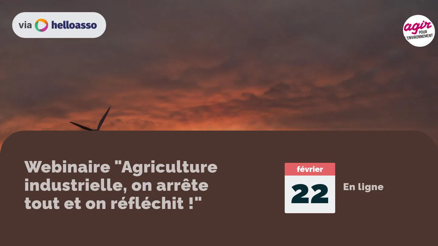 Webinaire "Agriculture industrielle, on arrête tout et on réfléchit !"