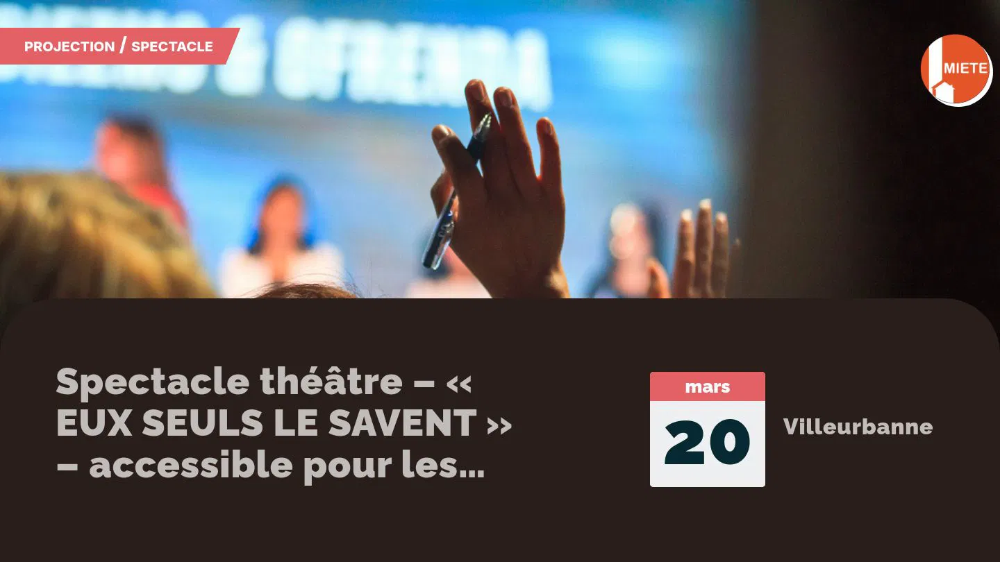 Spectacle théâtre – « EUX SEULS LE SAVENT » – accessible pour les déficiants visuels