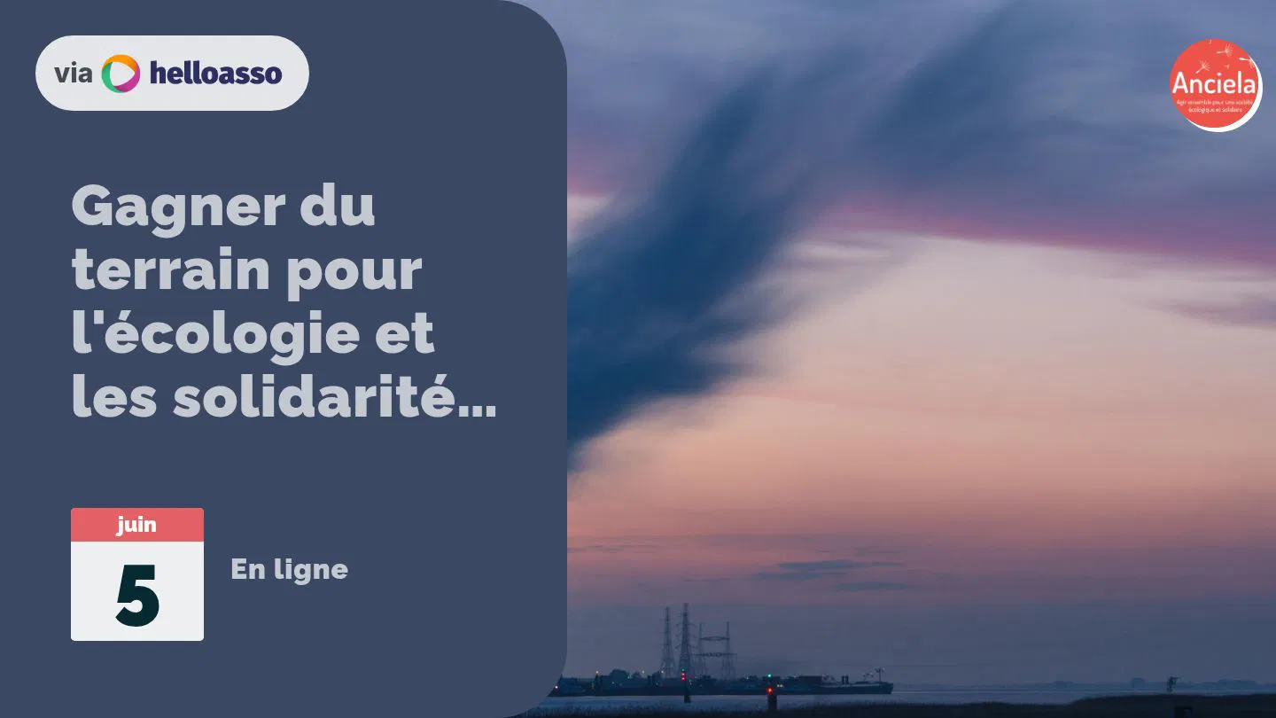 Gagner du terrain pour l'écologie et les solidarités : le point avec Anciela