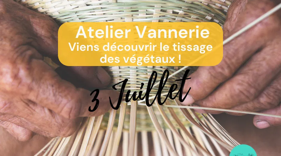 Atelier Vannerie : Viens découvrir le tissage des végétaux !