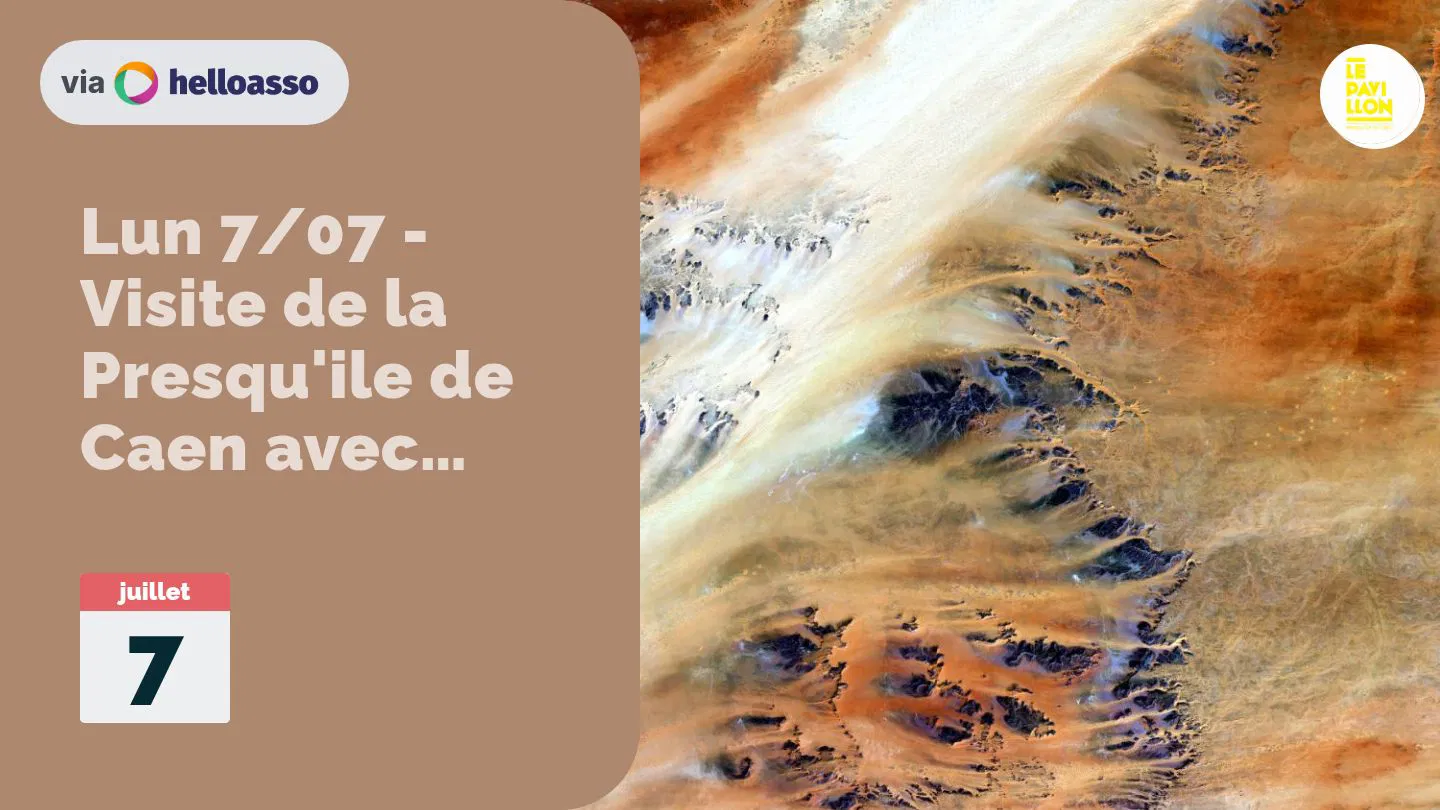 Lun 7/07 - Visite de la Presqu'ile de Caen avec Démosthène - Débordions