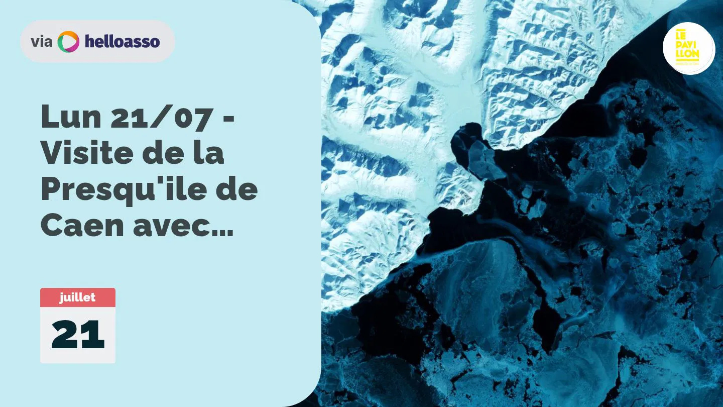 Lun 21/07 - Visite de la Presqu'ile de Caen avec Démosthène - Débordions