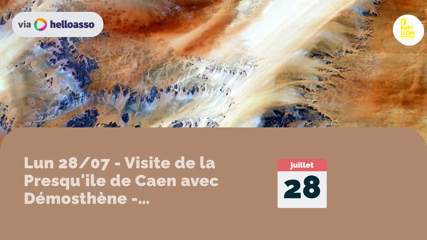 Lun 28/07 - Visite de la Presqu'ile de Caen avec Démosthène - Débordions