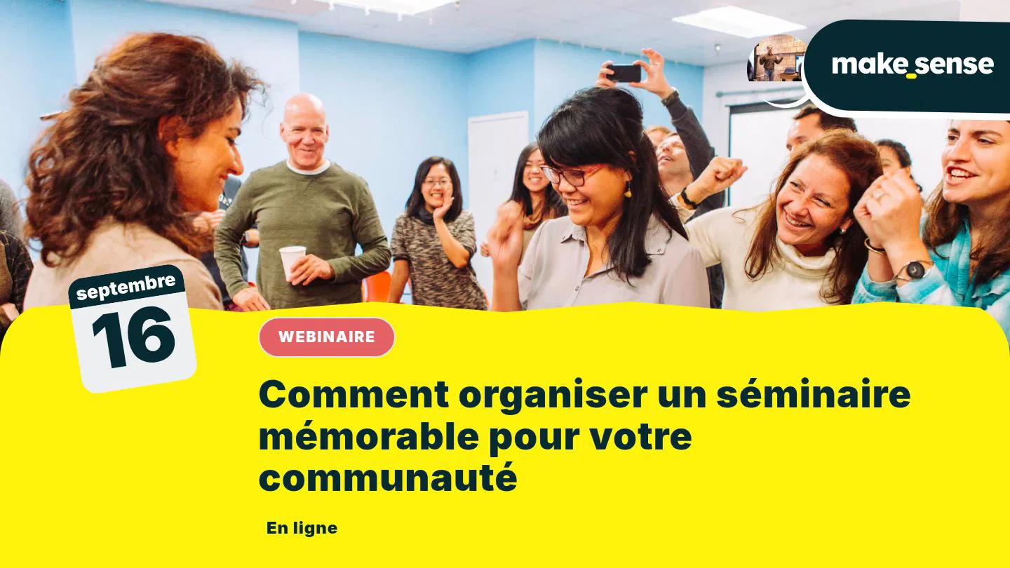 Comment organiser un séminaire mémorable pour votre communauté