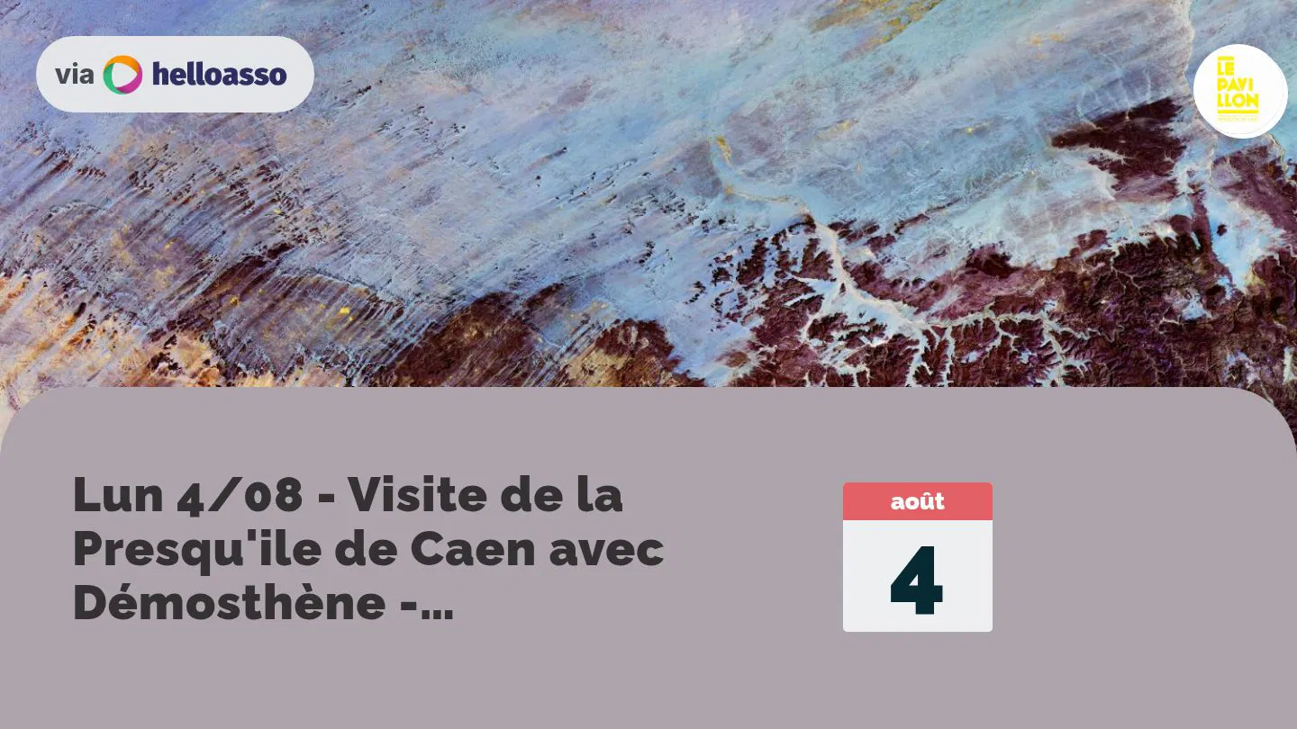 Lun 4/08 - Visite de la Presqu'ile de Caen avec Démosthène - Débordions