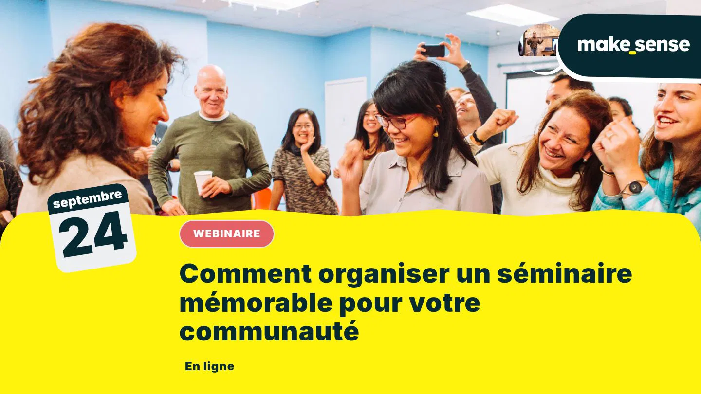 Comment organiser un séminaire mémorable pour votre communauté