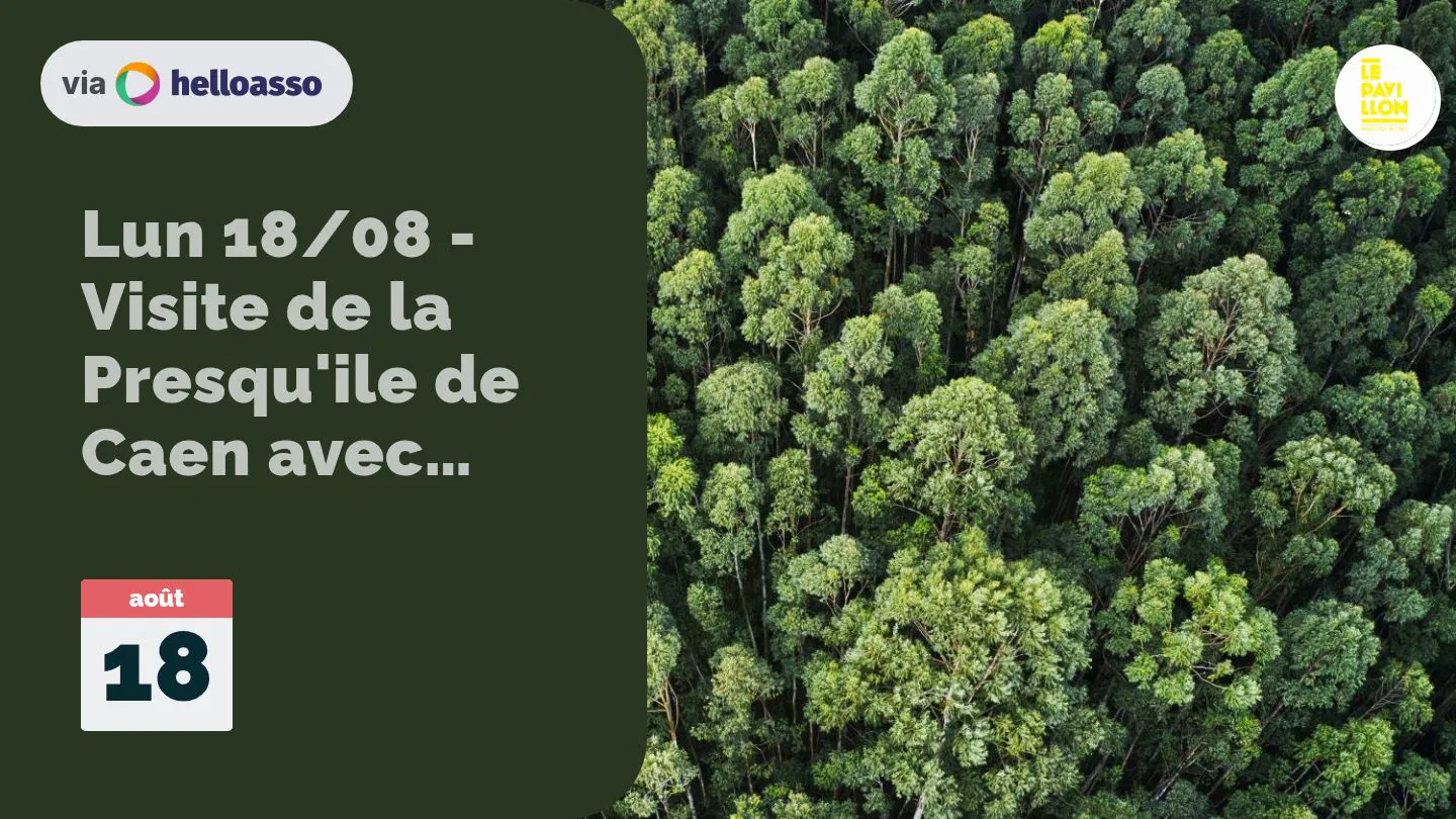 Lun 18/08 - Visite de la Presqu'ile de Caen avec Démosthène - Débordions