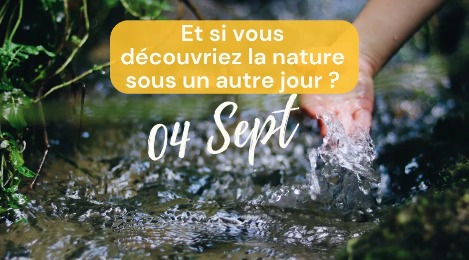 Et si vous découvriez la nature sous un autre jour ?