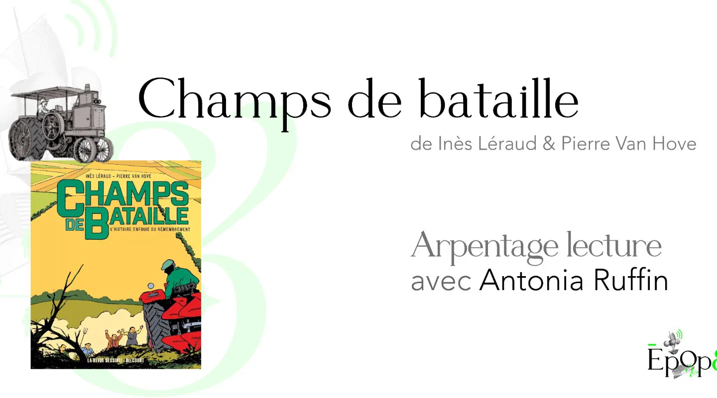 Atelier Epop& - Champs de bataille, L'Histoire enfouie du remembrement. Arpentage lecture avec Antonia Ruffin