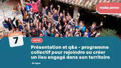 Présentation et q&a - programme collectif pour rejoindre ou créer un lieu engagé dans son territoire