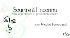 Mini-conférence et projection sonore Epop& - Sourire à l'inconnu avec Nicolas Bernagaud