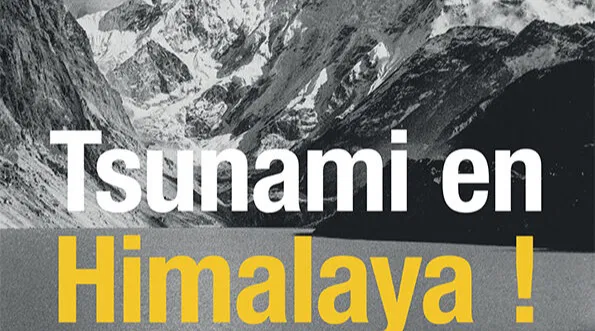 TSUNAMI EN HIMALAYA !