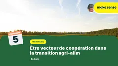 Être vecteur de coopération dans la transition agri-alim