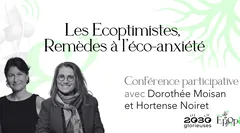 Conférence Epop& - Les Ecoptimistes. Remèdes à l'éco-anxiété avec Dorothée Moisan 