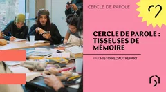 Cercle de parole : Tisseuses de mémoire