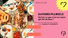 Savoirs Pluriels – Qu’est-ce qu’un repas qui fait du bien ?