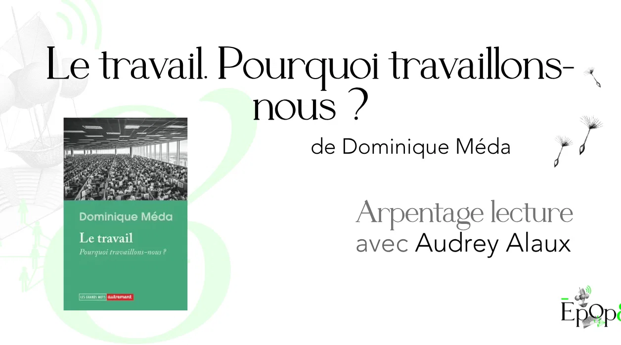 Atelier Epop& - Le travail. Pourquoi travaillons-nous ? Arpentage lecture avec Audrey Alaux