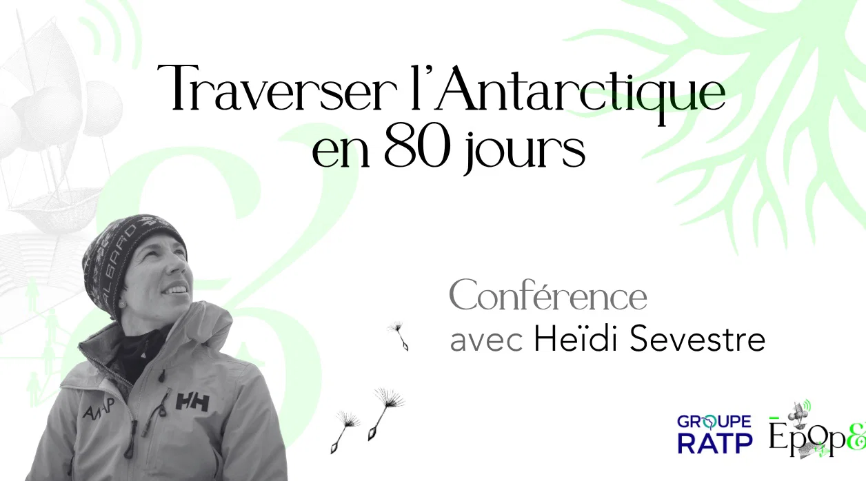 Conférence Epop& - Traverser L'Antarctique en 80 jours avec Heïdi Sevestre 