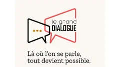 Le Grand Dialogue : là où l'on se parle, tout devient possible
