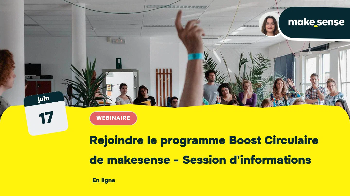 Rejoindre le programme Boost Circulaire de makesense - Session d'informations