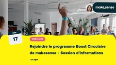 Rejoindre le programme Boost Circulaire de makesense - Session d'informations