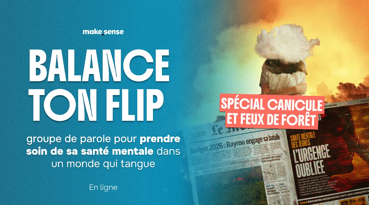Balance ton flip, groupe de parole autour de l'éco-anxiété (spécial canicule et incendies)