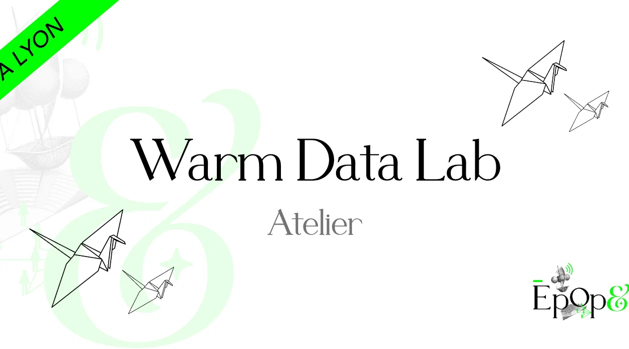 Atelier Epop& - Warm Data Lab