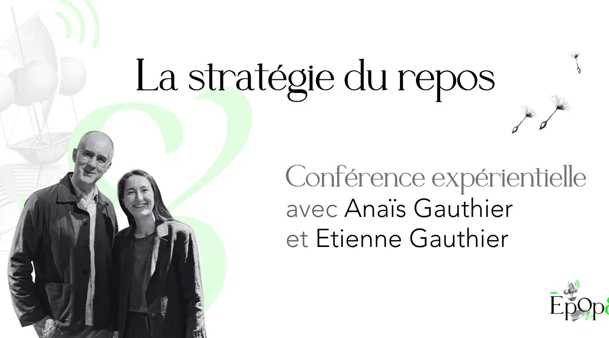 Conférence expérientielle Epop& - La stratégie du repos avec Anaïs Gauthier et Etienne Gauthier
