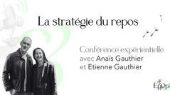 Conférence expérientielle Epop& - La stratégie du repos avec Anaïs Gauthier et Etienne Gauthier