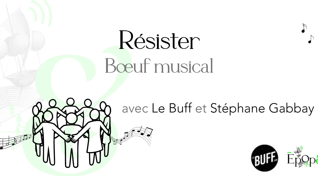 Bœuf musical Epop& - "Résister" avec Stéphane Gabbay et Le Buff