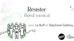 Bœuf musical Epop& - "Résister" avec Stéphane Gabbay et Le Buff